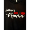Somebody’s Unfiltered Mama T-Shirt - Graphic Tees