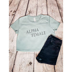 Alpha Female Crop T-Shirt - Tops